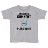 sarcastic comment loading Toddler T-shirt