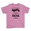 i ve been called a lot of names in my lifetime but papa is my favorite Youth Tee
