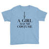 a girl has no costume (black) Youth Tee