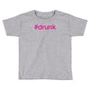 #drunk hashtag neon pink Toddler T-shirt
