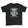 education is the most pwerful weapon you can use to change the world l Youth Tee