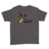 be a hero Youth Tee