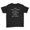 They Don't That We Know They Know We Know Youth Tee