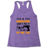 IF GRANDFATHER CAN'T FIX IT THAN NO ONE CAN FIX IT Racerback Tank
