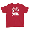 blame it on my gypsy soul Youth Tee