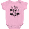 You Are The Holmes To My Watson Infant Clothing