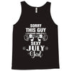 sorry this guy is already taken by a super sexy  july girl Tank Top