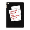 i pretend to work they pretend to pay me iPad Mini 4