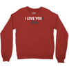 i love you(r dog) Crewneck Sweatshirt