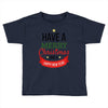 have a merry christmas and a happy new year Toddler T-shirt
