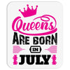 Queens Are Born in July Mousepad