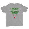 i'm here because i was told there would be reindeer Youth Tee