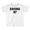 drunk af Toddler T-shirt