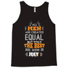 All Men Are Created Equal But Only The Best Are Born In July Tank Top