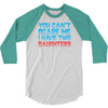 you can't scare me i have two daughters 3/4 Sleeve Shirt