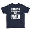 english is important but math is importanter Youth Tee