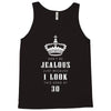 Don't Be Jealous Just Because Look This Good At 30 Tank Top