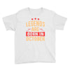 legends are born in october Youth Tee