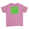 skaters gonna skate Youth Tee