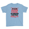 i never dreamed i would be a super cool scorpio but here i am killing Youth Tee