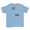 cuz dam Youth Tee