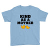 Kind As A Mother Youth Tee