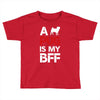 a pug is my bff Toddler T-shirt