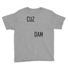cuz dam Youth Tee