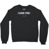 i love you(r dog) Crewneck Sweatshirt