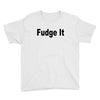 fudge it Youth Tee
