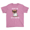 trust me i'm a dogtor Youth Tee