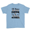 all women are created equal but only the best are born in october Youth Tee