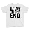 outlaws to the end 3 Youth Tee