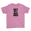 don't be a basic witch Youth Tee