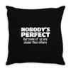 Nobody's Perfect But Some Of Us Are Closer Than... Throw Pillow