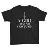 a girl has no costume Youth Tee