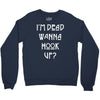 i'm dead wanna hook up american horror story Crewneck Sweatshirt