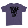 never give up Youth Tee