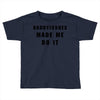 daddyissues made me do it Toddler T-shirt