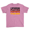I stopped playing fortnite to be here Youth Tee