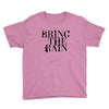 BRING THE RAIN Youth Tee