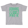 straight outta pre k Toddler T-shirt