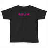 #drunk hashtag neon pink Toddler T-shirt