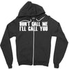 don't call me i'll call you Zipper Hoodie