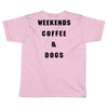 weekends coffee and dogs back Toddler T-shirt
