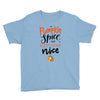 pumpkin spice and everything nice Youth Tee
