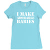 I Make Adorable Babies Ladies Fitted T-Shirt