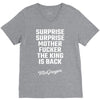 Surprise Surprise Mother Fucker The King Is Back V-Neck Tee