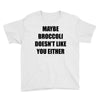 maybe broccoli doesn't like you either Youth Tee