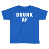 drunk af Toddler T-shirt
